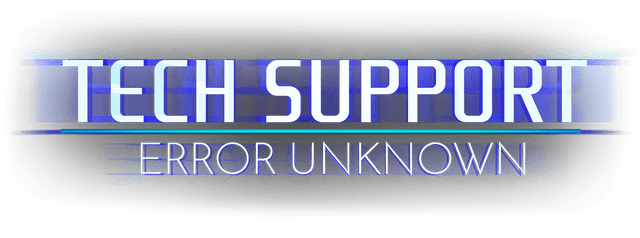Tech Support: Error Unknown