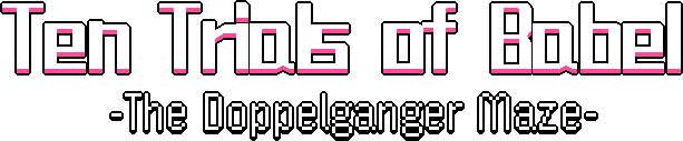 Ten Trials of Babel: The Doppelganger Maze