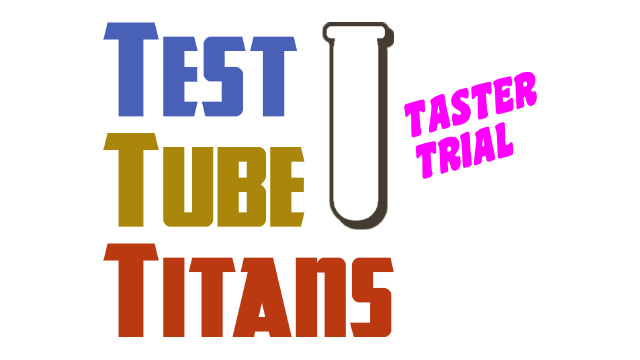 Test Tube Titans: Taster Trial