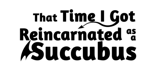 That Time I Got Reincarnated as a Succubus