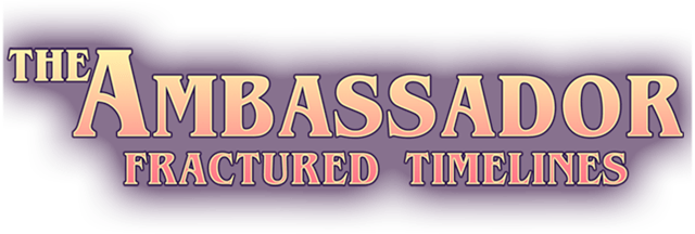 The Ambassador: Fractured Timelines