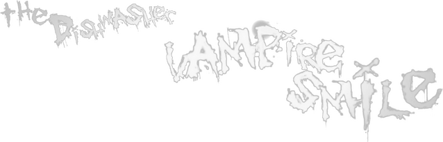 The Dishwasher: Vampire Smile