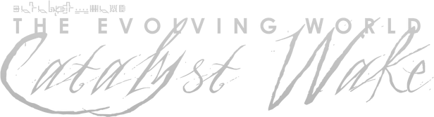 The Evolving World: Catalyst Wake