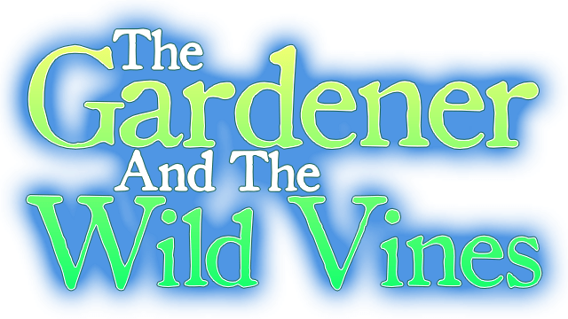 The Gardener and the Wild Vines