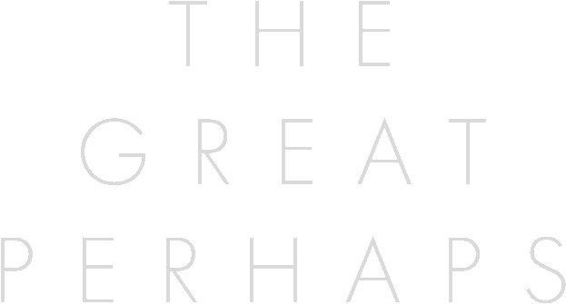 The Great Perhaps