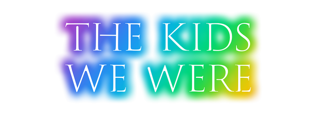 The Kids We Were