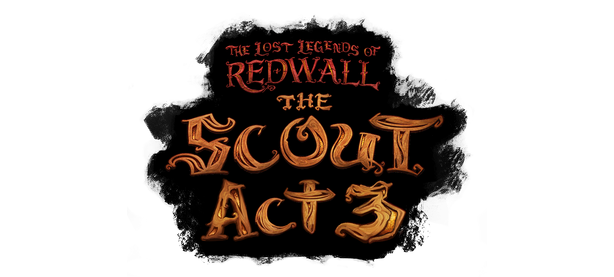 The Lost Legends of Redwall: The Scout Act 3