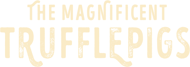 The Magnificent Trufflepigs