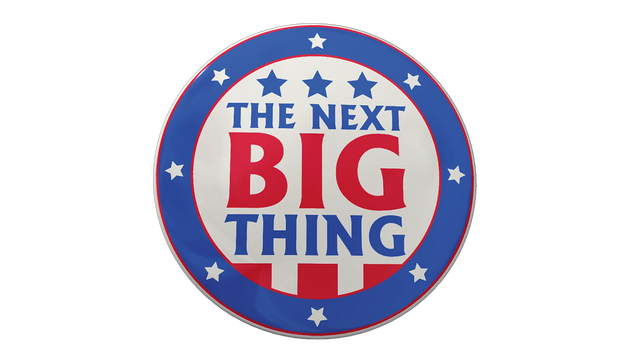 The Next BIG Thing