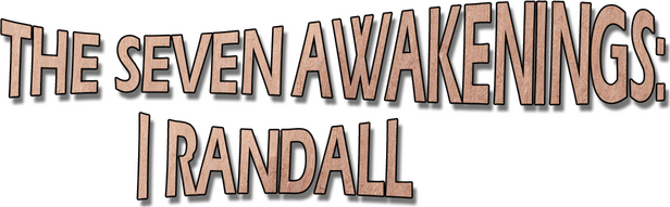 The Seven Awakenings: I Randall