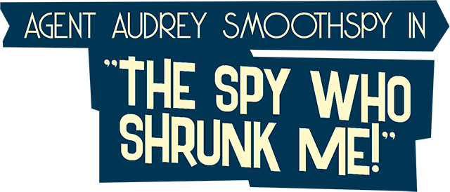 The Spy Who Shrunk Me