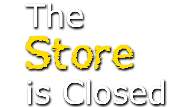 The Store is Closed