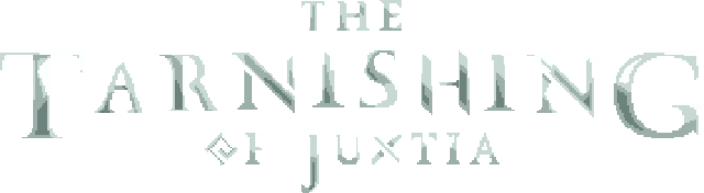 The Tarnishing of Juxtia