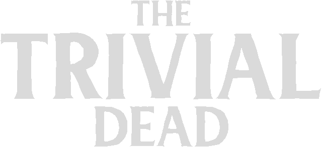 The Trivial Dead