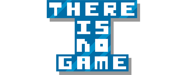 There Is No Game: Jam Edition 2015