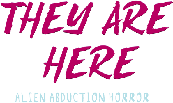 They Are Here: Alien Abduction Horror