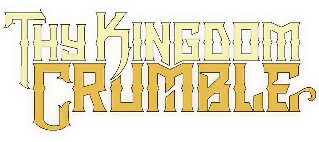 Thy Kingdom Crumble