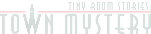 Tiny Room Stories: Town Mystery