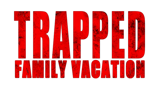 Trapped: Family Vacation