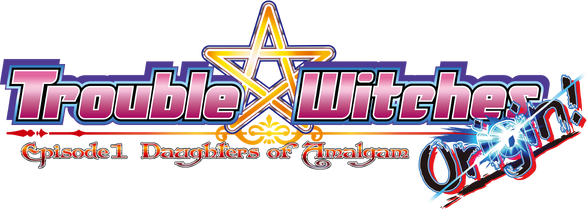 Trouble Witches Origin - Episode1 Daughters of Amalgam -