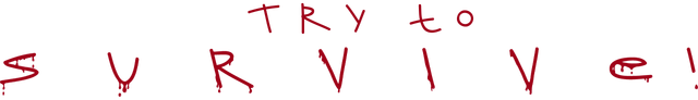 Try to Survive!