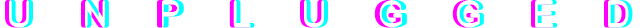UNPLUGGED