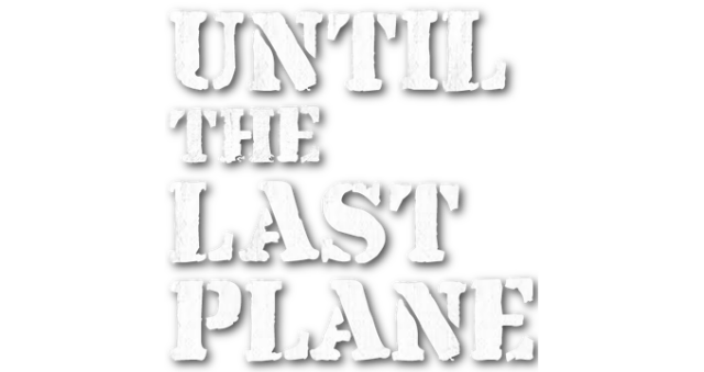 Until the Last Plane