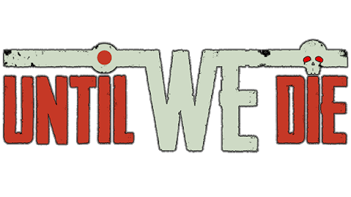 Until We Die