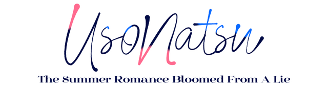 UsoNatsu ~The Summer Romance Bloomed From A Lie~