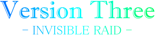 VersionThree: INVISIBLE RAID
