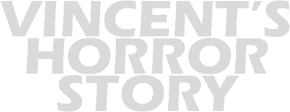 Vincent's Horror Story