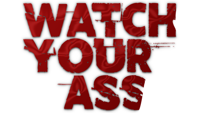 Watch Your Ass