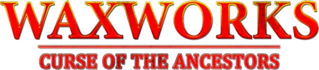 Waxworks: Curse of the Ancestors