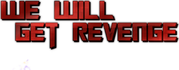 We Will Get revenge
