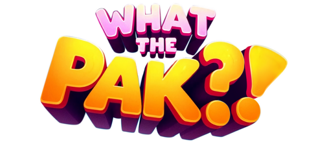 WHAT THE PAK?!