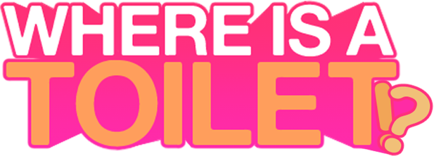 WHERE IS A TOILET!?