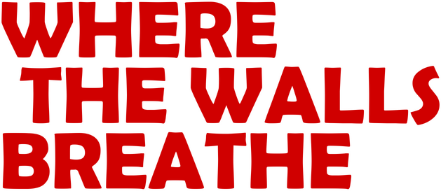 Where the Walls Breathe