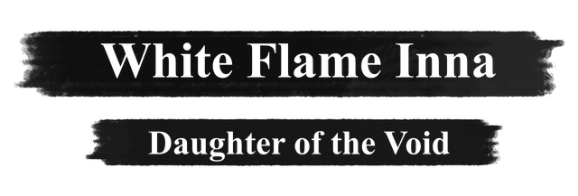 White Flame Inna: Daughter of the Void