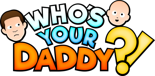 Who's Your Daddy?!
