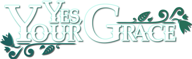 Yes, Your Grace