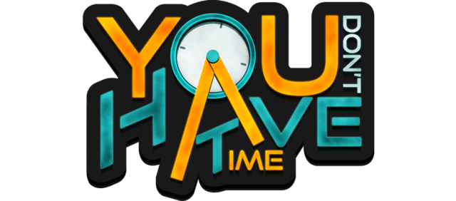 You Don't Have Time