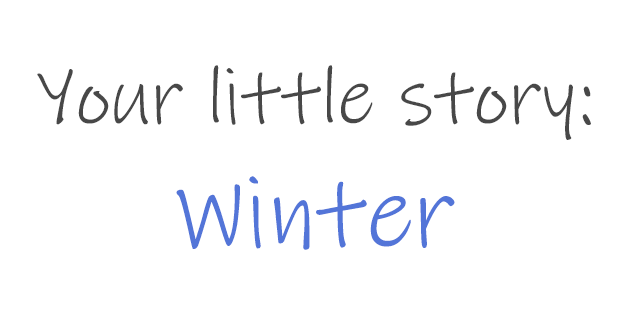 Your little story: Winter