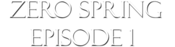 Zero spring episode 1