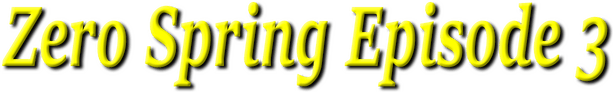Zero spring episode 3