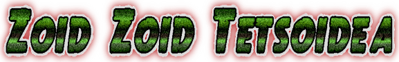 ZOID ZOID TETSOIDEA