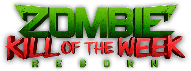Zombie Kill of the Week - Reborn