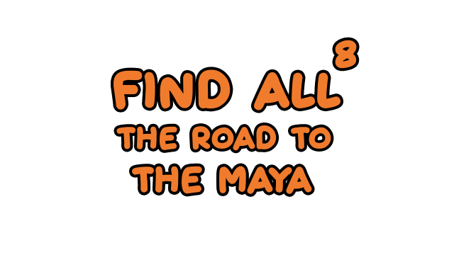 FIND ALL 8: The road to the Maya