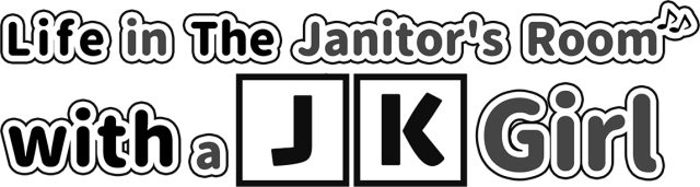 Life in The Janitor's Room with A JK Girl