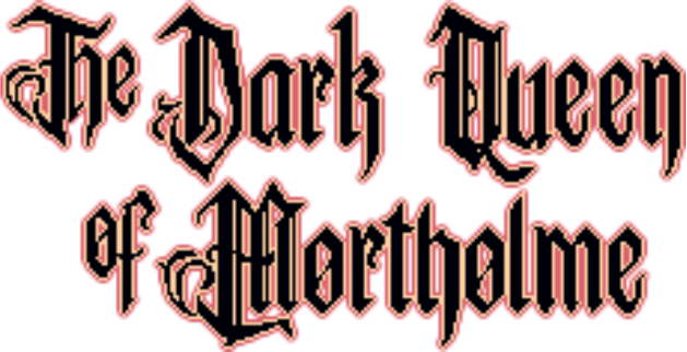 The Dark Queen of Mortholme