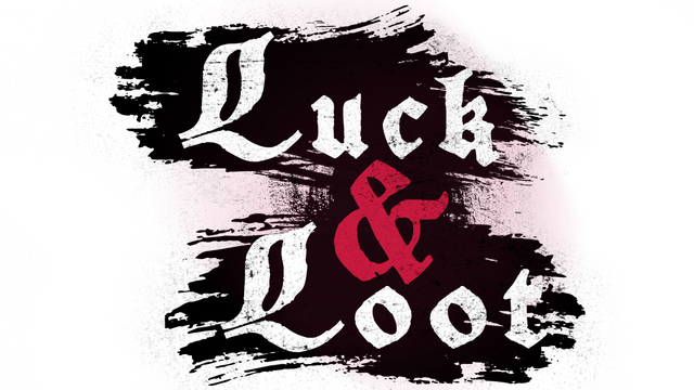Luck and Loot